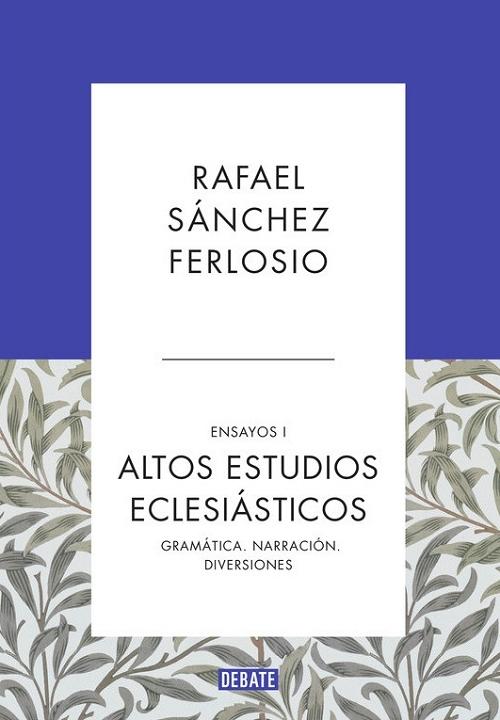 Ensayos - 1: Altos estudios eclesiásticos "Gramática. Narración. Diversiones". 