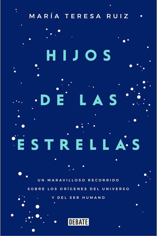 Hijos de las estrellas "Un maravilloso recorrido sobre los orígenes del universo y del ser humano"