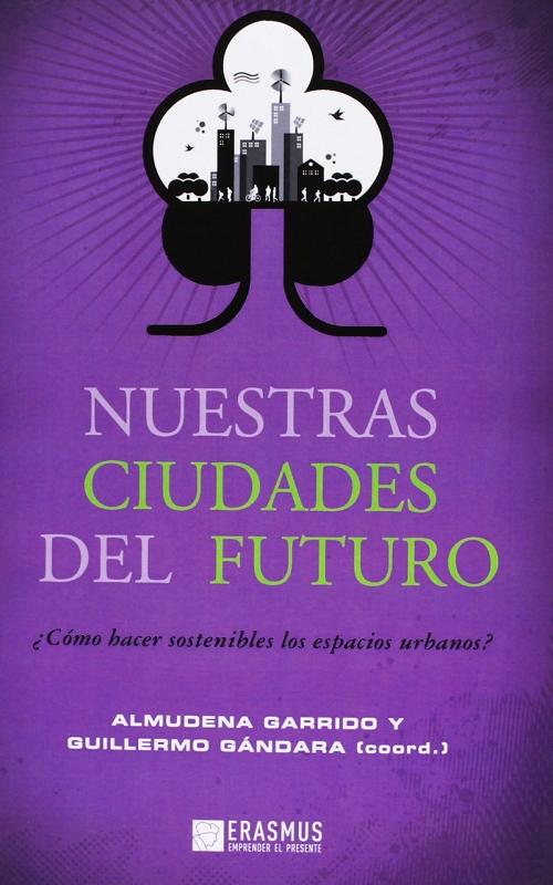 Nuestras ciudades del futuro "¿Cómo hacer sostenibles los espacios urbanos?". 