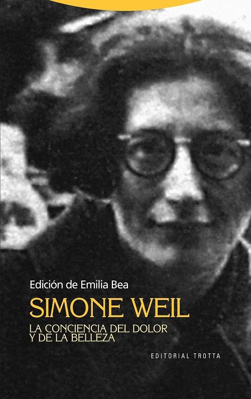 Simone Weil. La conciencia del dolor y de la belleza. 