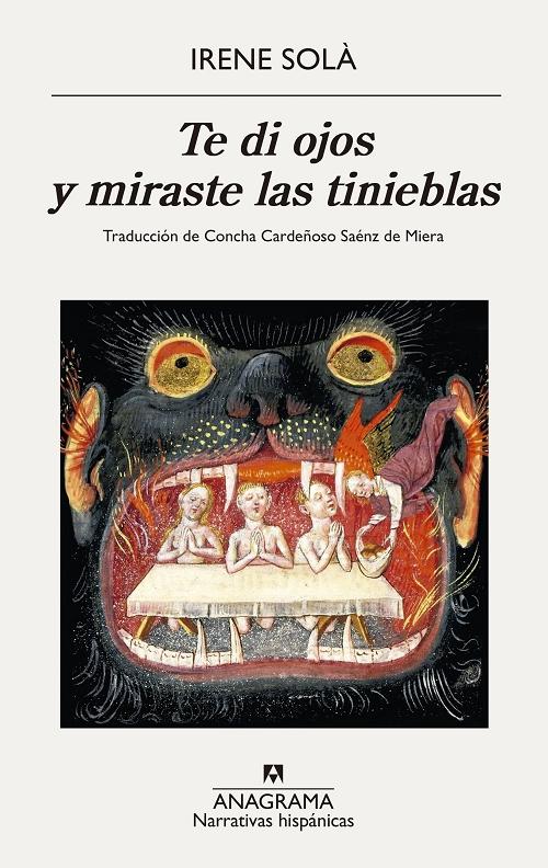 Te di ojos y miraste las tinieblas. 