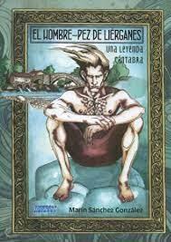 El hombre pez de Liérganes "Una leyenda cántabra".