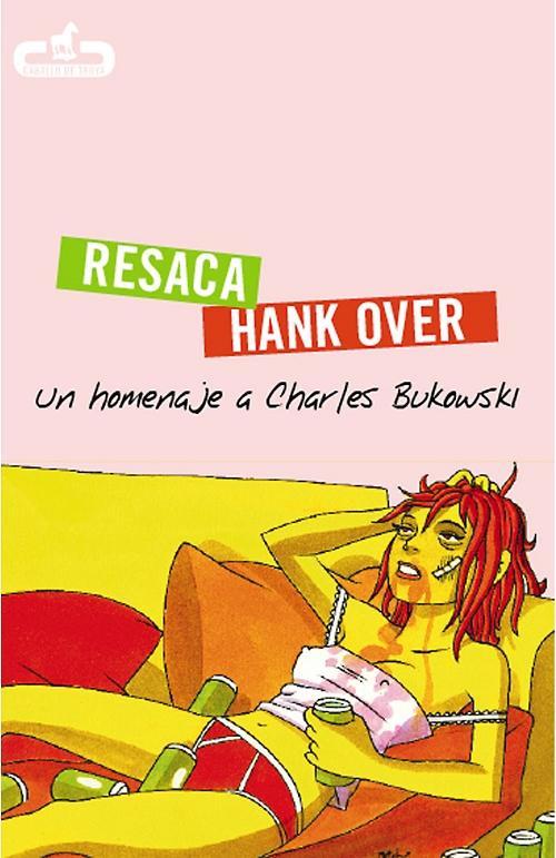 Resaca / Hank Over "Un homenaje a Charles Bukowski"