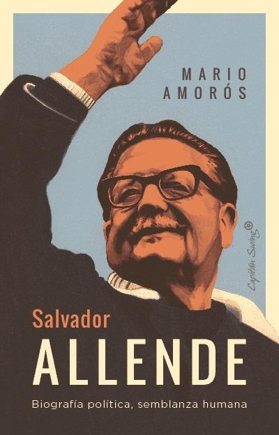 Salvador Allende "Biografía política, semblanza humana". 