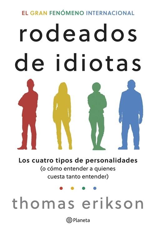 Rodeados de idiotas "Los cuatro tipos de personalidades (o cómo entender a quienes cuesta tanto entender)"