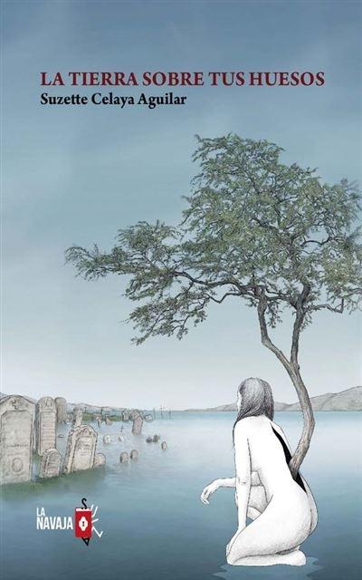 La tierra sobre tus huesos.