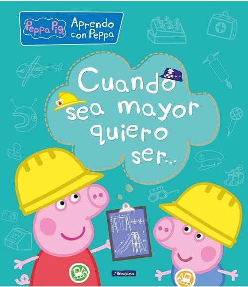 Cuando sea mayor quiero ser... "(Aprendo con Peppa Pig)". 