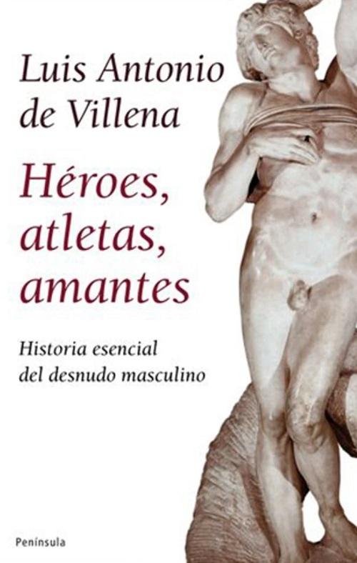 Héroes, atletas, amantes "Historia esencial del desnudo masculino"
