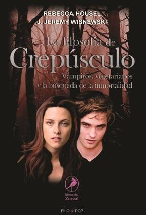 La filosofía de <Crepúsculo> "Vampiros, vegetarianos y la búsqueda de la inmortalidad"