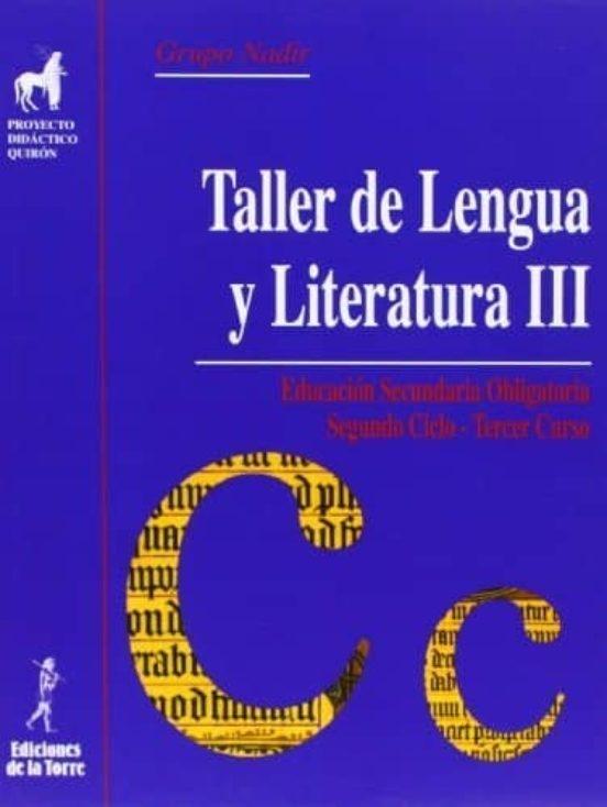 Taller de lengua y literatura - III "Educación Secundaria Obligatoria. Segundo Ciclo - Tercer Curso". 