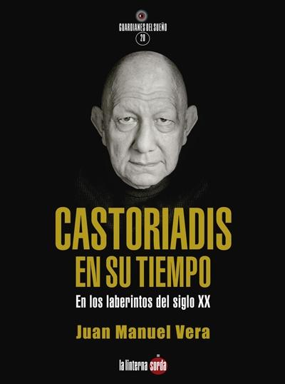 Castoriadis en su tiempo "En los laberintos del siglo XX"