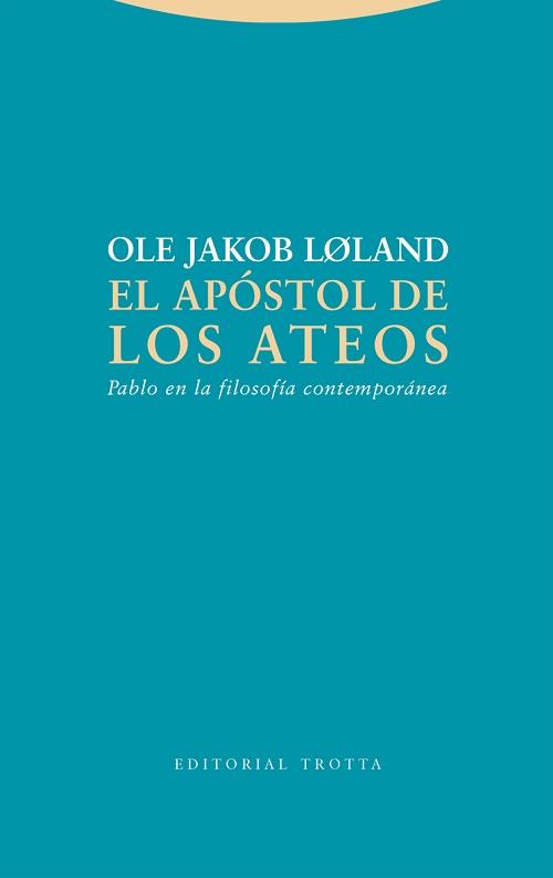 El apóstol de los ateos "Pablo en la filosofía contemporánea"