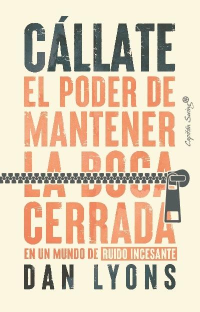 Cállate "El poder de mantener la boca cerrada en un mundo de ruido incesante". 