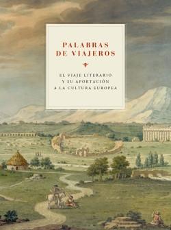 Palabras de viajeros "El viaje literario y su aportación a la cultura europea"