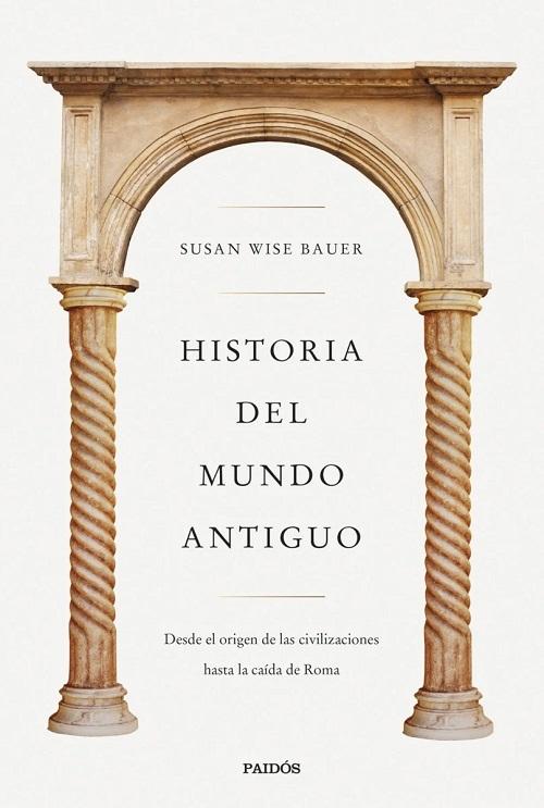 Historia del mundo antiguo "Desde el origen de las civilizaciones hasta la caída de Roma"