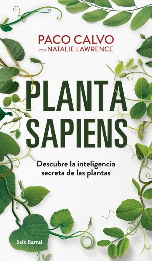 Planta Sapiens "Descubre la inteligencia secreta de las plantas". 