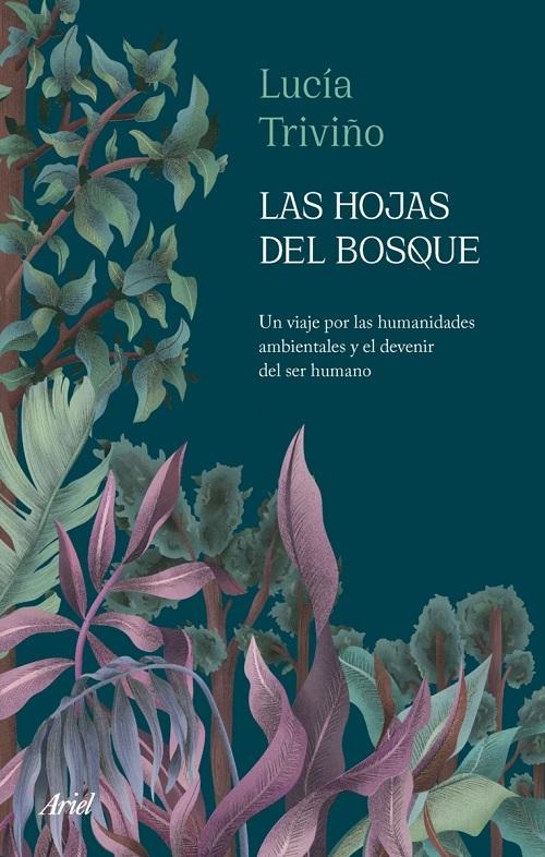 Las hojas del bosque "Un viaje por las humanidades ambientales y el devenir del ser humano". 