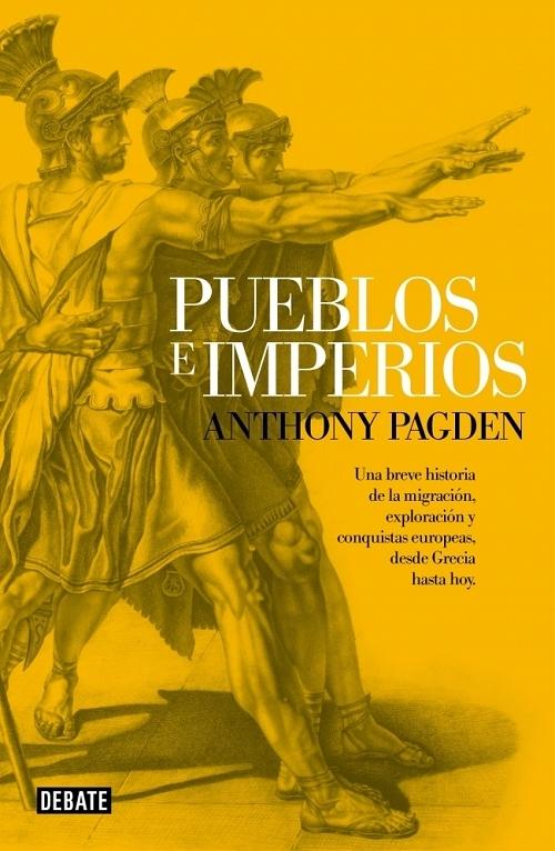 Pueblos e Imperios "Una breve historia de la migración, exploración y conquistas europeas, desde Grecia hasta hoy". 