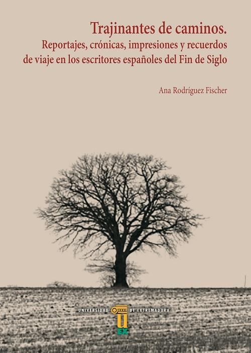 Trajinantes de caminos "Reportajes, crónicas, impresiones y recuerdos de viaje en los escritores españoles del Fin de Siglo". 