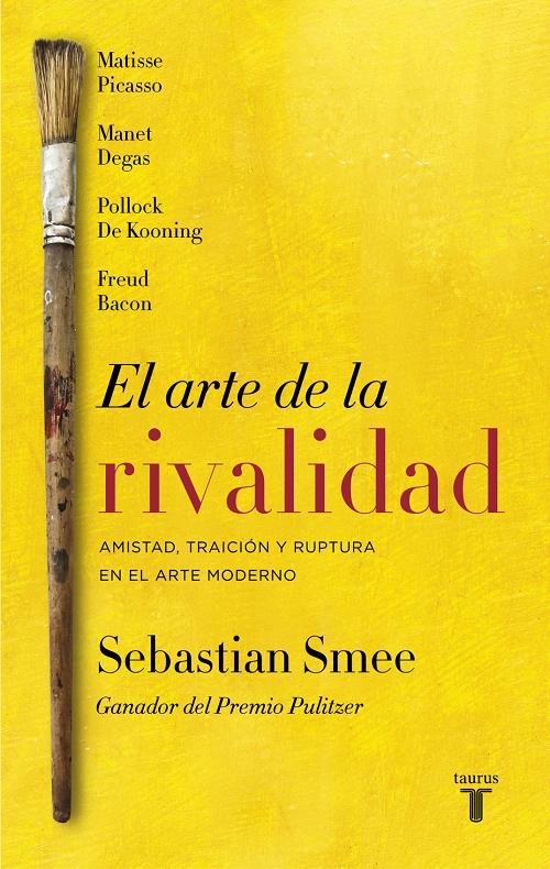 El arte de la rivalidad "Amistad, traición y ruptura en el arte moderno"