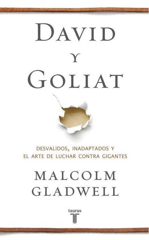 David y Goliat "Desvalidos, inadaptados y el arte de luchar contra gigantes"