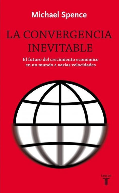 La convergencia inevitable "El futuro del crecimiento económico en un mundo a varias velocidades"