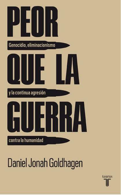 Peor que la guerra "Genocidio, eliminacionismo y la continua agresión contra la humanidad". 