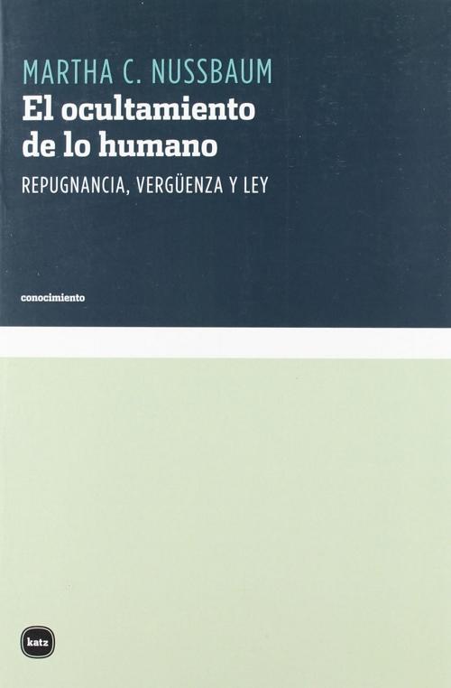 El ocultamiento de lo humano "Repugnancia, vergüenza y ley"