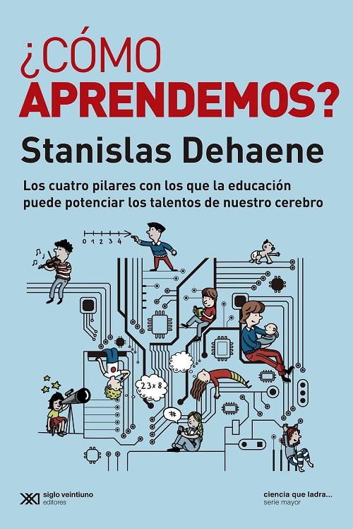 ¿Cómo aprendemos? "Los cuatro pilares con los que la educación puede potenciar los talentos de nuestro cerebro". 