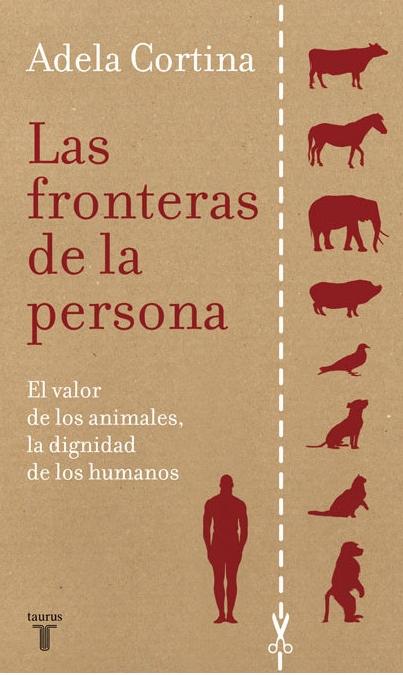 Las fronteras de la persona "El valor de los animales, la dignidad de los humanos". 