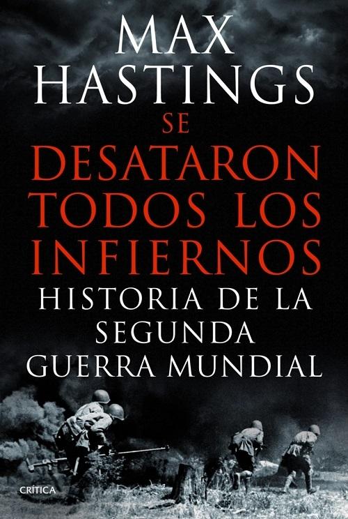 Se desataron todos los infiernos "Historia de la Segunda Guerra Mundial". 