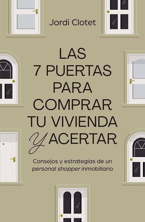 Las 7 puertas para comprar tu vivienda y acertar "Consejos y estrategias de un "personal shopper" inmobiliario". 