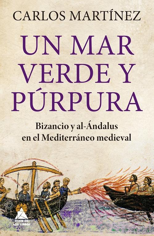 Un mar verde y púrpura "Bizancio y al-Ándalus en el Mediterráneo medieval". 