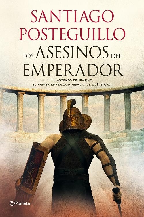 Los asesinos del emperador "El ascenso de Trajano (Trilogía de Trajano - 1)"