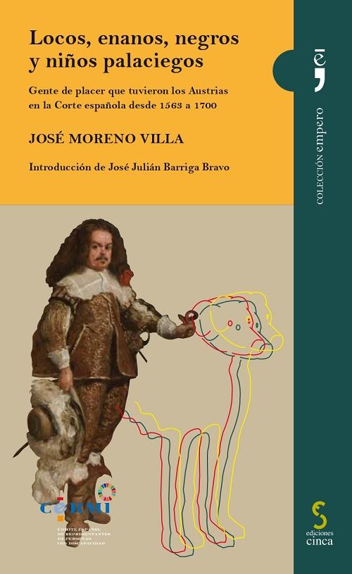 Locos, enanos, negros y niños palaciegos "Gente de placer que tuvieron los Austrias en la Corte española desde 1563 a 1700"