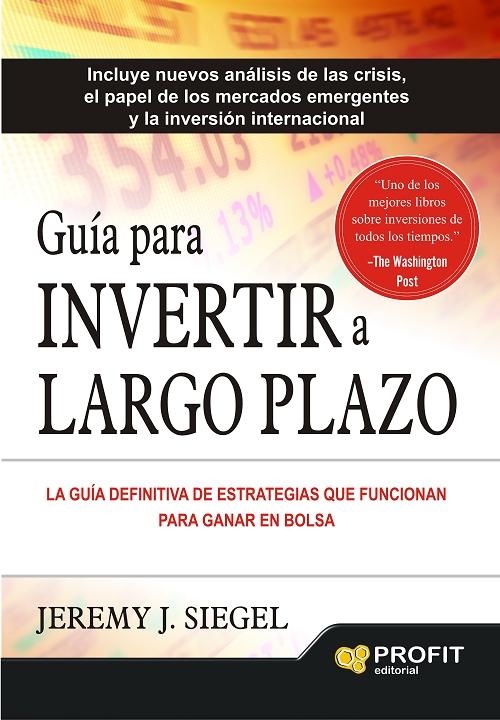 Guía para invertir a largo plazo "La guía definitiva de estrategias que funcionan para ganar en bolsa"