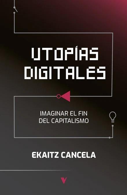 Utopias digitales "Imaginar el fin del capitalismo". 