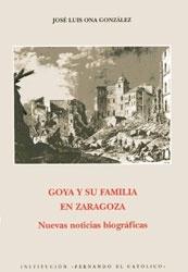 Goya y su familia en Zaragoza: Nuevas noticias biográficas. 