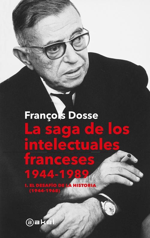 La saga de los intelectuales franceses 1944-1989 - I "El desafío de la historia (1944-1968)". 