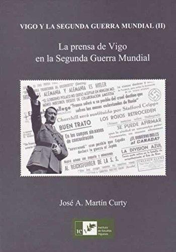 La prensa de Vigo en la Segunda Guerra Mundial "Vigo y la Segunda Guerra Mundial - II"