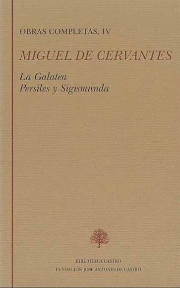 Obras Completas - IV (Miguel de Cervantes ) "La Galatea / Los trabajos de Persiles y Segismunda". 