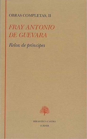 Obras Completas - II (Fray Antonio de Guevara) "Relox de príncipes"