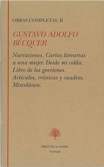 Obras Completas - II: (Gustavo Adolfo Bécquer) "Narraciones / Cartas literarias a una mujer / Desde mi celda / Libro de los gorriones / Artículos... ". 