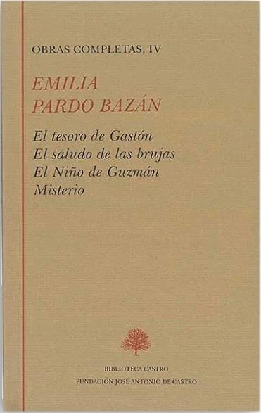 Obras Completas - IV (Emilia Pardo Bazán) "El tesoro de Gastón / El saludo de las brujas / El Niño de Guzmán / Misterio". 