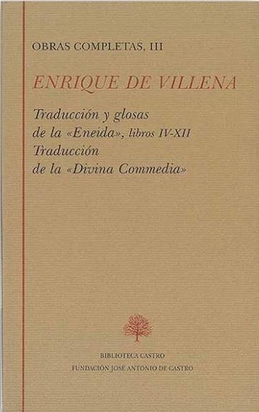 Obras Completas - III (Enrique de Villena) "Traducción de la «Eneida». Libros IV-XII / Traducción de la «Divina Commedia»". 