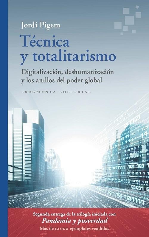 Técnica y totalitarismo "Digitalización, deshumanización y los anillos del poder global". 