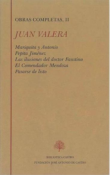 Obras Completas - II (Juan Valera) "Mariquita y Antonio / Pepita Jiménez / Las ilusiones del doctor Faustino / El Comendador Mendoza /". 