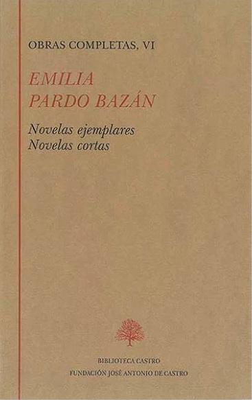 Obras Completas - VI (Emilia Pardo Bazán) "Novelas ejemplares / Novelas cortas". 