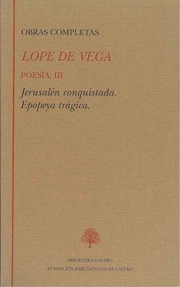 Obras Completas. Poesía - III (Lope de Vega) "Jerusalén conquistada. Epopeya trágica"