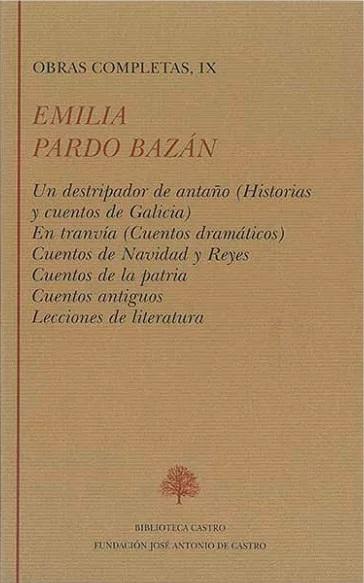 Obras Completas - IX (Emilia Pardo Bazán) "Un destripador de antaño / En tranvía / Cuentos de Navidad y Reyes / Cuentos de la patria /"